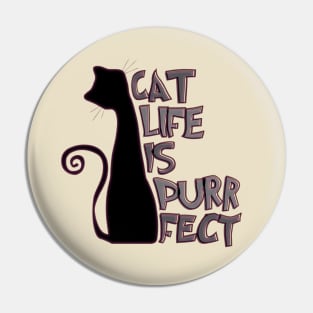 Cat life is purrfect Pin