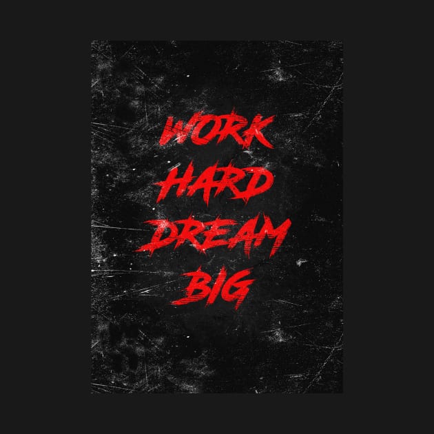 Work hard dream big by Durro