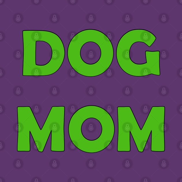 Dog Mom (Kelly Green) by ziafrazier