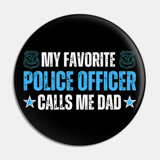 My Favorite Police Officer Call Me Dad - Laugh out Loud Father's Day Gift for Dad and Grandpa Pin