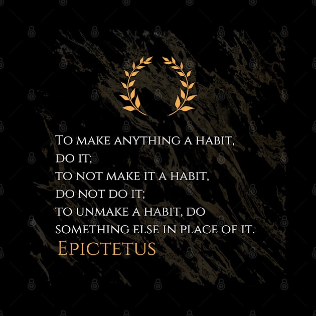 Creating and Breaking Habits: Epictetus' Timeless Guidance by Dose of Philosophy