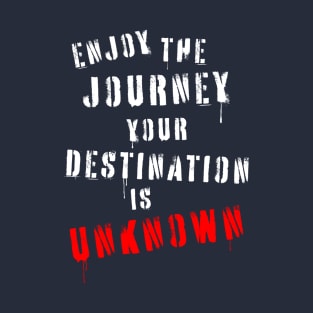 Enjoy the journey your destination is unknown quotation in stencil lettering. T-Shirt