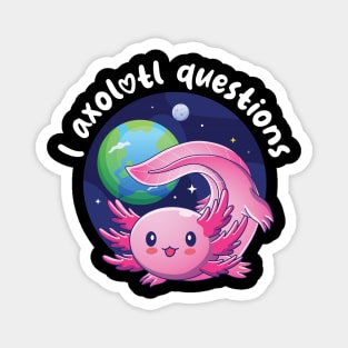 I Axolotl questions - pink (on dark colors) Magnet