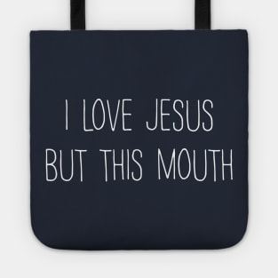 I love jesus but this mouth Tote