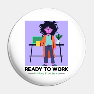 Ready to work working from home Pin