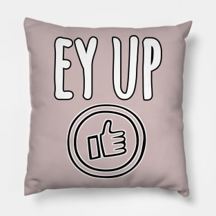 Ey up Pillow