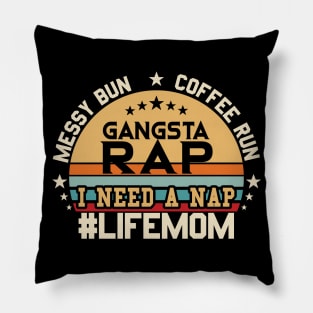 Messy Bun Coffee Run Gangsta Rap I Need A Nap Pillow