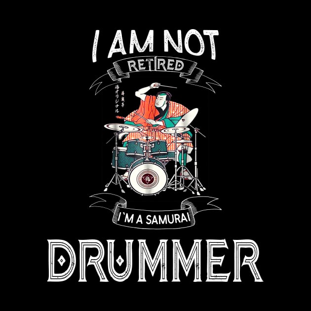 I am not retired I`m a Samurai Drummer - Funny Samurai Champloo T-shirt by kikuchu