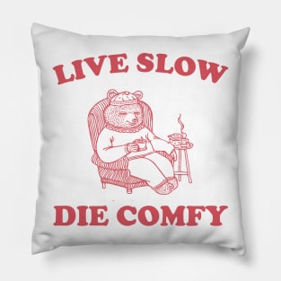 Live Slow Die Comfy Retro T-Shirt, Bear Funny Graphic T-shirt, Meme 90s Shirt, Vintage Animal Unisex Tee, Dad Shirt, Dad Gift Pillow