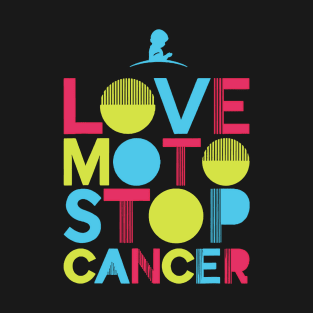 Love Moto Stop Cancer T-Shirt T-Shirt