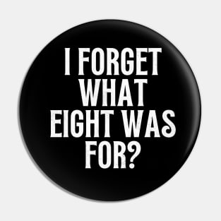 I forget what eight was for, violent femmes Pin