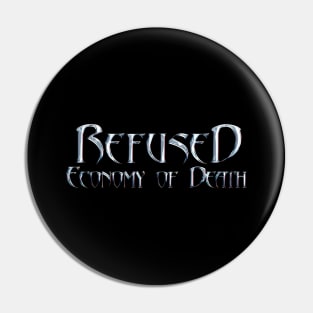 Economy of death Refused Pin