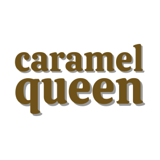 Caramel Queen T-Shirt