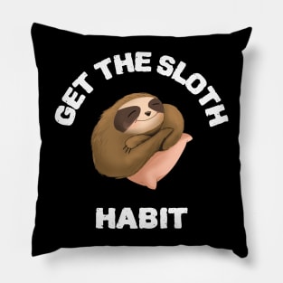 Sloth lover 'get the sloth habit funny sloth design Pillow