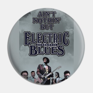 Ain't Nothin' But Authentic - Electric Blues Blues Pin