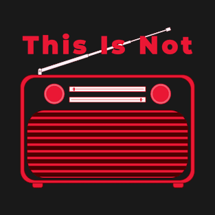 This Is Not Radio T-Shirt