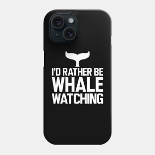 Whale - I'd rather be whale watching w Phone Case