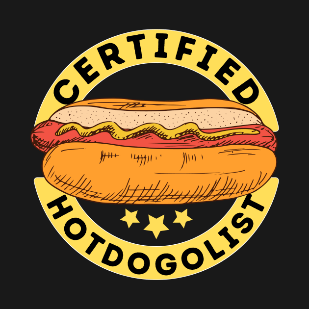 Certified Hotdogolist Hot Dog Lover by Teewyld