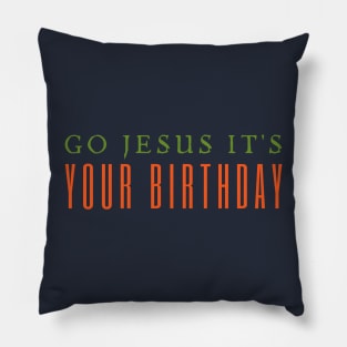 Go Jesus It's You Birthday Pillow