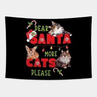 FUNNY CUTE DEAR SANTA MORE CATS PLEASE Tapestry