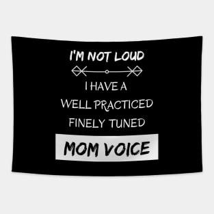 I'm Not Loud, I Have a Mom Voice Tapestry