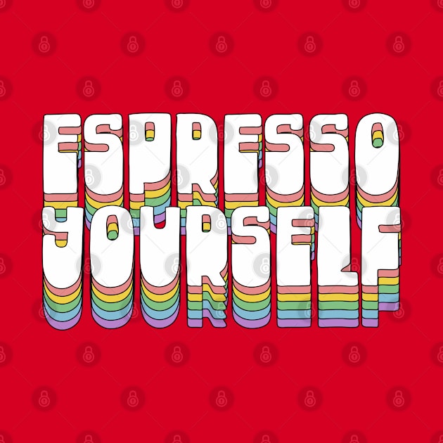 Espresso Yourself / Typographic Design T-Shirt by DankFutura