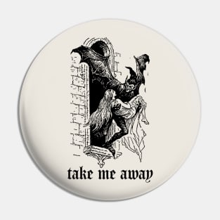 Take Me Away Pin