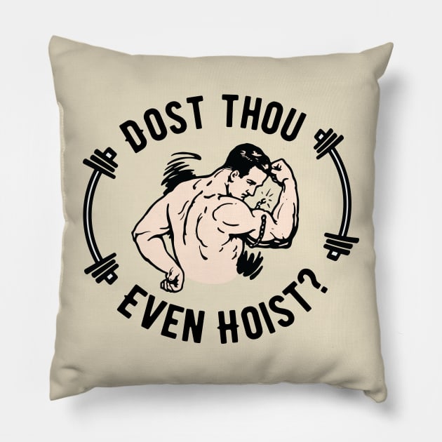 Dost Thou Even Hoist Do You Even Lift Workout Puns Funny Weightlifting Motivation Pillow by Mochabonk