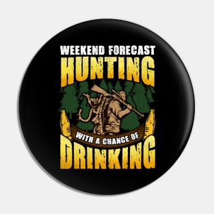 Weekend Forecast Hunting With A Chance Of Drinking Hunter Pin