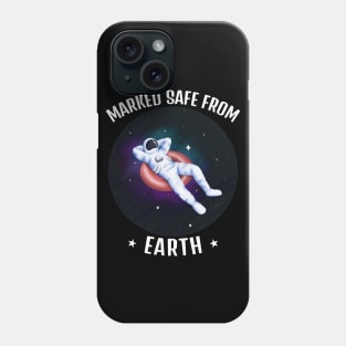 Funny Astronaut Marked Safe From Earth Phone Case