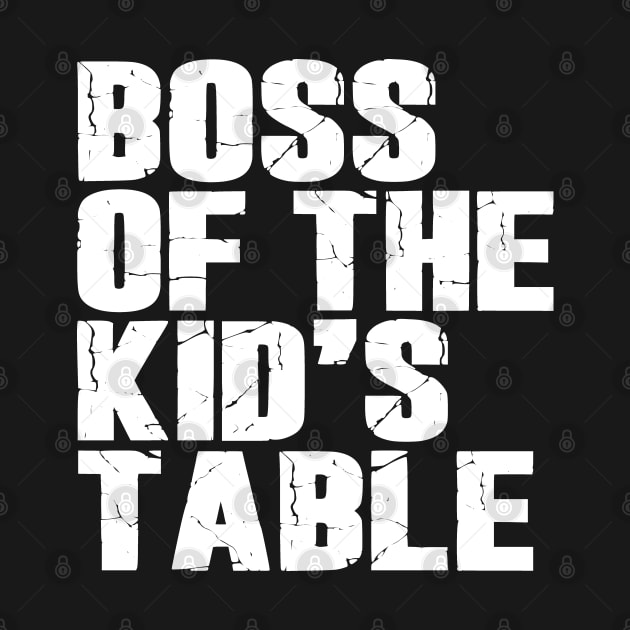 Boss Of The Kids Table by Etopix