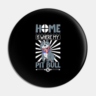 Home is where my Pit Bull is - Pit Bull Pin