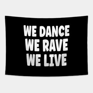 We Dance We Rave We Live Tapestry