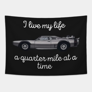 I live my life a quarter mile at a time Tapestry