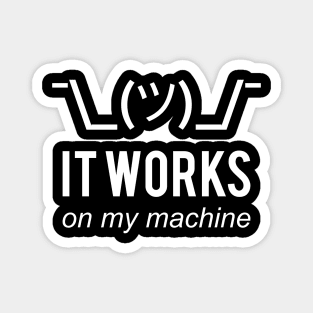 It Works On My Machine Funny White Design for Programmers Magnet