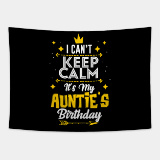 I Cant Keep Calm Its My Aunties Birthday Party Tapestry