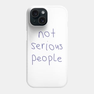 Not Serious People Phone Case