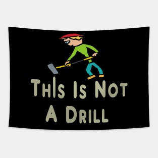 This Is Not A Drill Tapestry