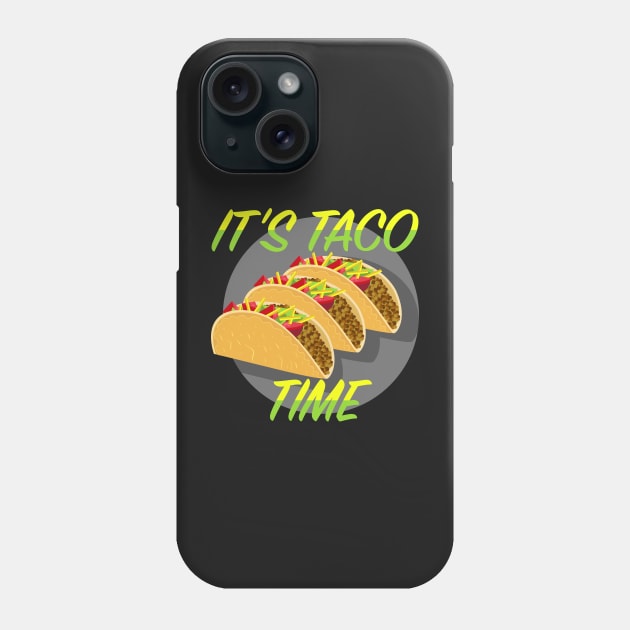 It's Taco Time Phone Case by VelvetRoom