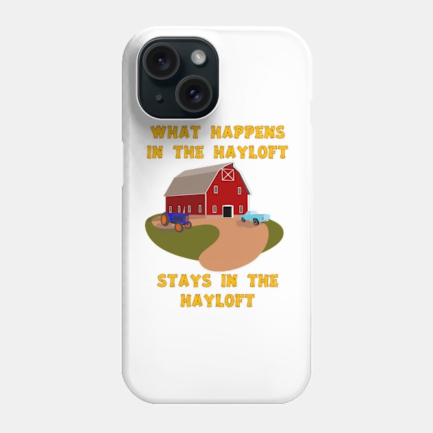 What happens in the hayloft Phone Case by DonDota