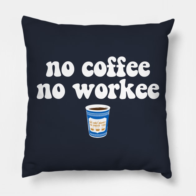 NO COFFEE NO WORKEE - 2.0 Pillow by ROBZILLANYC