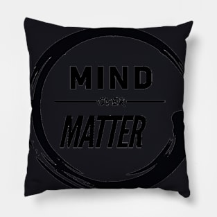 Mind over Matter Pillow