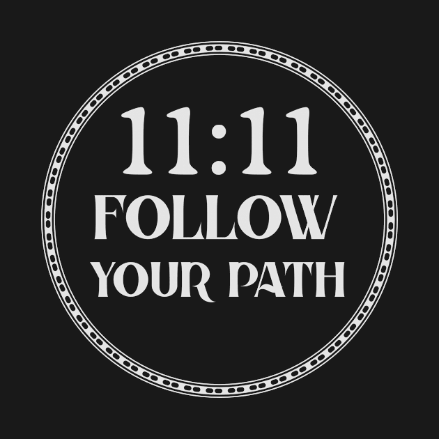 11:11 Follow your Path by Preston James Designs