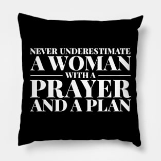 Never Underestimate A Woman With A Prayer And A Plan Pillow