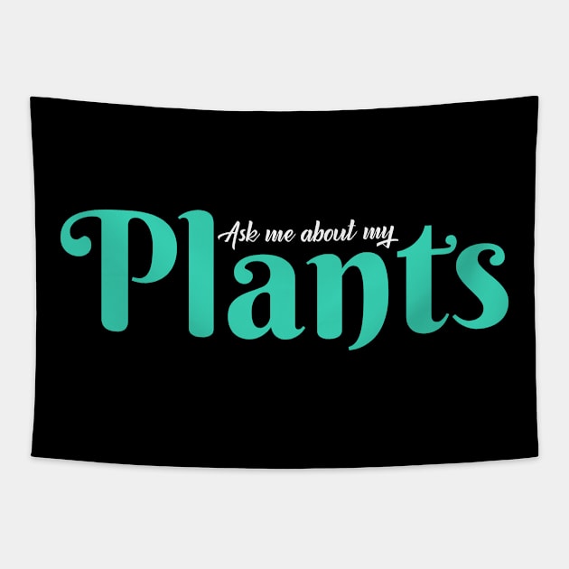 Ask me about my plants Tapestry by textpodlaw