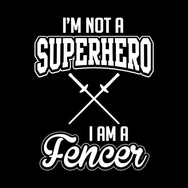 I'm not a superhero I'm a fencer (white) by nektarinchen