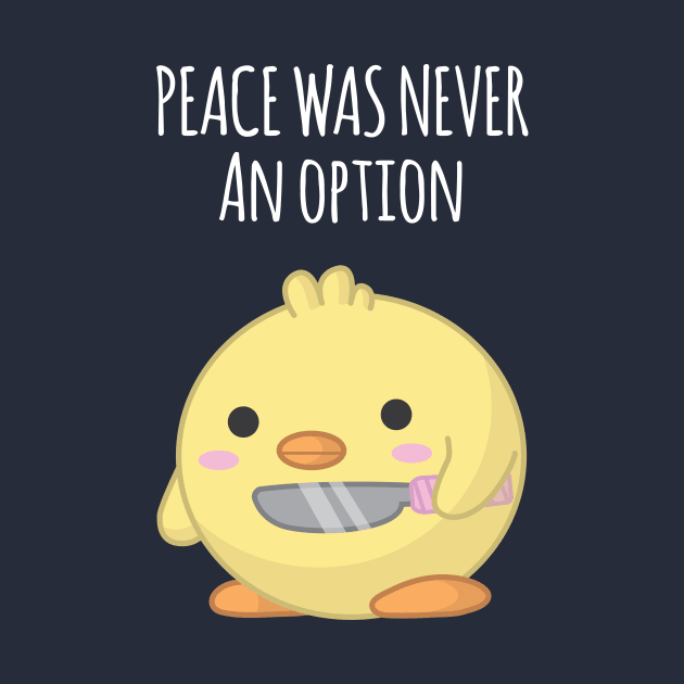 Peace Was Never an Option by Sticus Design