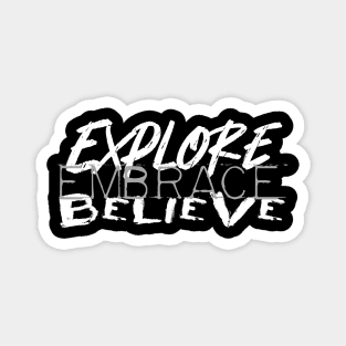 Explore Embrace Believe Magnet