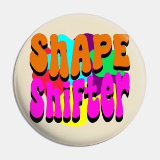 The Shape Shifter Pin
