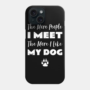 The More People I Meet Dog Fan Phone Case